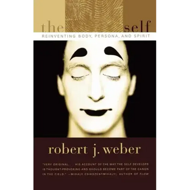 The Created Self: Reinventing Body, Persona, and Spirit