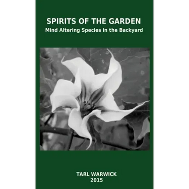 Spirits Of the Garden: Mind Altering Species In the Backyard