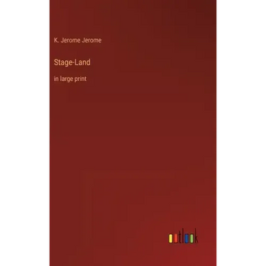 Stage-Land: in large print