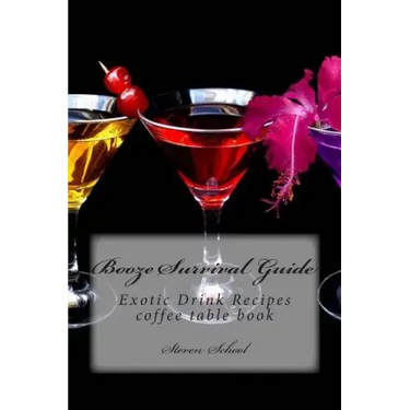 Booze Survival Guide: Exotic Drink Recipes