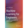 Machine Learning for Engineers: Using Data to Solve Problems for Physical Systems