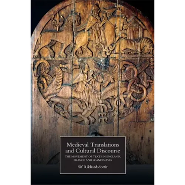 Medieval Translations and Cultural Discourse: The Movement of Texts in England, France and Scandinavia