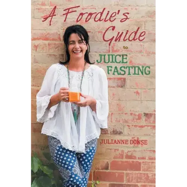 A Foodie's Guide to Juice Fasting