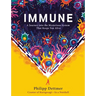 Immune: A Journey Into the Mysterious System That Keeps You Alive