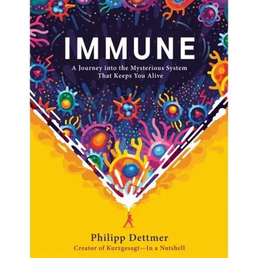 Immune: A Journey Into the Mysterious System That Keeps You Alive