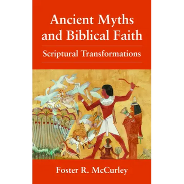 Ancient Myths and Biblical Fai: Scriptural Transformations
