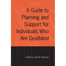 A Guide to Planning and Support for Individuals Who Are Deafblind