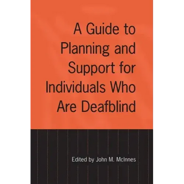 A Guide to Planning and Support for Individuals Who Are Deafblind