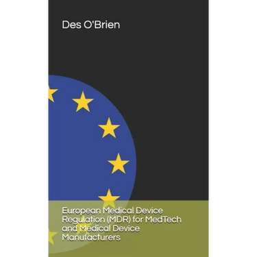 European Medical Device Regulation (MDR) for MedTech and Medical Device Manufacturers