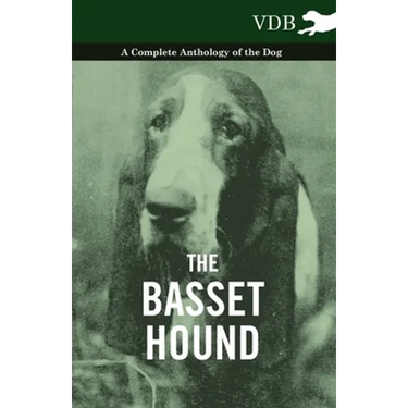 The Basset Hound - A Complete Anthology of the Dog -