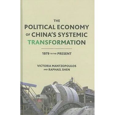 The Political Economy of China's Systemic Transformation: 1979 to the Present