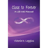Close to Forever: A Life Well Planned