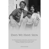 Days We Have Seen: A personal account of an Englishman and his family's experiences in war-torn Cyprus during 1974 and 1975