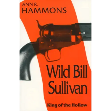 Wild Bill Sullivan: King of the Hollow