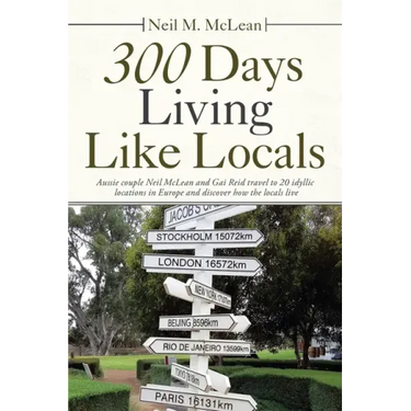 300 Days Living Like Locals: Aussie Couple Neil Mclean and Gai Reid Travel to 20 Idyllic Locations in Europe and Discover How the Locals Live