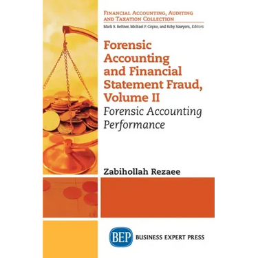 Forensic Accounting and Financial Statement Fraud, Volume II: Forensic Accounting Performance
