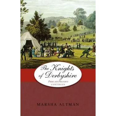 The Knights of Derbyshire: Pride and Prejudice Continues
