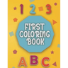 First Coloring Book: Baby coloring book 1 year old Baby Coloring activity and learning book for toddlers.