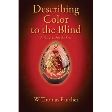 Describing Color to the Blind: A Novel to Stir the Soul