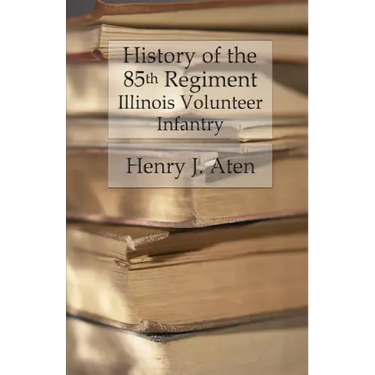History of the 85th Regiment, Illinois Volunteer Infantry
