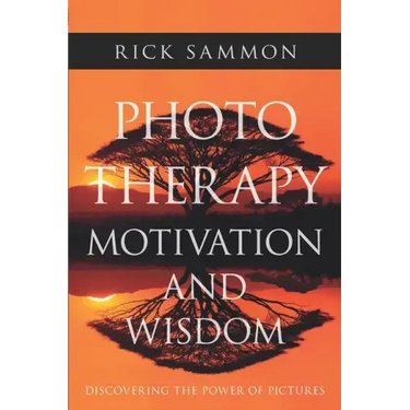 Photo Therapy Motivation and Wisdom: Discovering the Power of Pictures