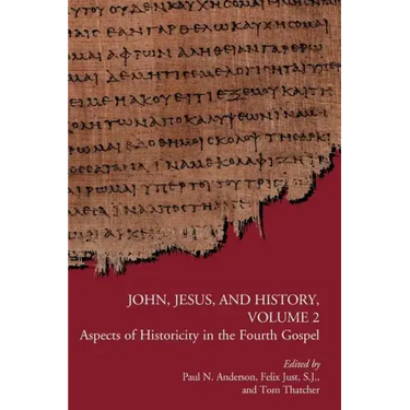 John, Jesus, and History, Volume 2: Aspects of Historicity in the Fourth Gospel