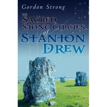 The Sacred Stone Circles of Stanton Drew