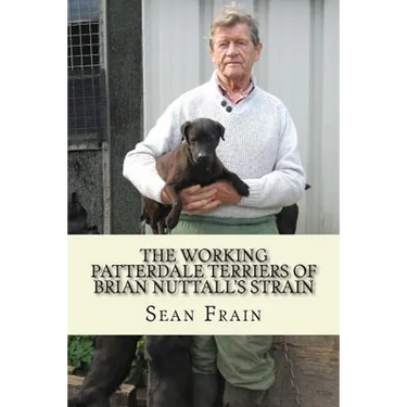 THE WORKING PATTERDALE TERRIERS of BRIAN NUTTALL'S STRAIN