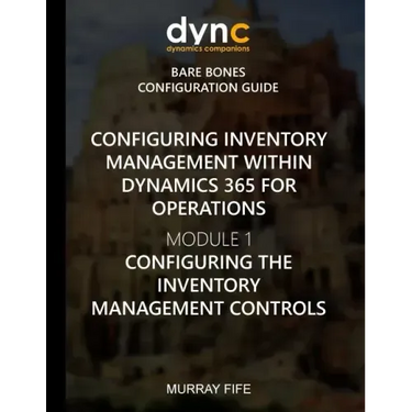 Configuring Inventory Management within Dynamics 365 for Finance and Operations: Module 1: Configuring the Inventory Management Controls