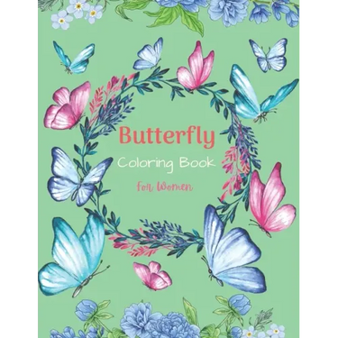 Butterfly Coloring Book For Women: 37 Unique Butterfly Designs including Flowers, Gardens - Beautiful Butterfly Coloring Book for Adults Relaxation, a
