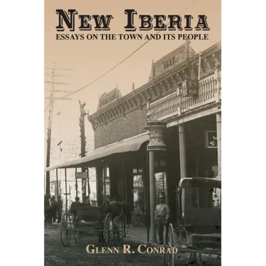 New Iberia: Essays on the Town and Its People