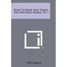 How To Ride And Train The Western Horse, V1-7