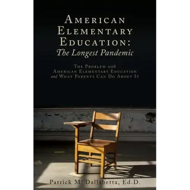 American Elementary Education: The Problem with American Elementary Education and What Parents Can Do About It