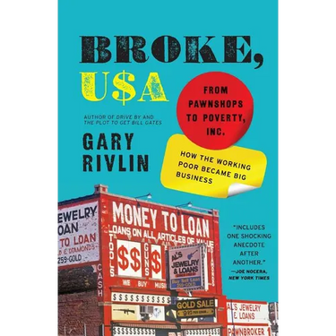 Broke, USA: From Pawnshops to Poverty, Inc.--How the Working Poor Became Big Business