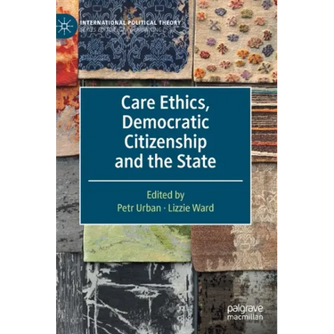 Care Ethics, Democratic Citizenship and the State