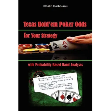 Texas Hold'em Poker Odds for Your Strategy, with Probability-Based Hand Analyses