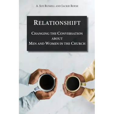 Relationshift: Changing the Conversation about Men and Women in the Church