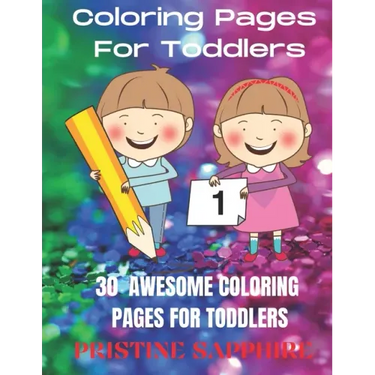 Coloring Pages for Toddlers: 30 Awesome Coloring Pages for Toddlers