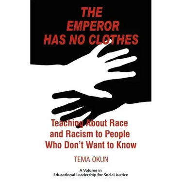 The Emperor Has No Clothes: Teaching about Race and Racism to People Who Don't Want to Know
