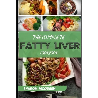 The Complete Fatty Liver Cookbook: Most Powerful Recipes to Avert Fatty Liver & Lose Weight Fast