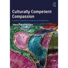 Culturally Competent Compassion: A Guide for Healthcare Students and Practitioners