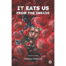 It Eats Us From the Inside