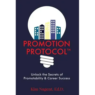 Promotion Protocol: Unlock the Secrets of Promotability & Career Success
