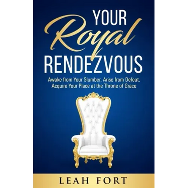 Your Royal Rendezvous: Awake from Your Slumber, Arise from Defeat, Acquire Your Place at the Throne of Grace