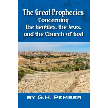 The Great Prophecies Concerning the Gentiles, the Jews, and the Church of God