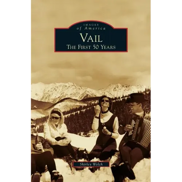 Vail: The First 50 Years