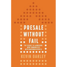 PreSale Without Fail: The Secret to Launching New Communities with Maximum Results