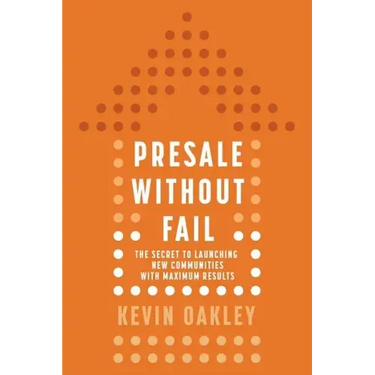 PreSale Without Fail: The Secret to Launching New Communities with Maximum Results