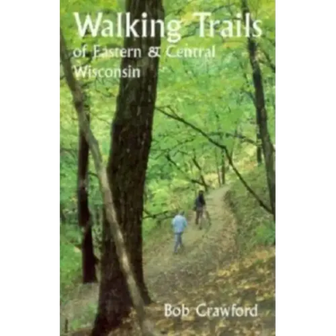 Walking Trails of Eastern and Central Wisconsin
