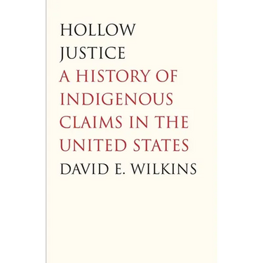 Hollow Justice: A History of Indigenous Claims in the United States